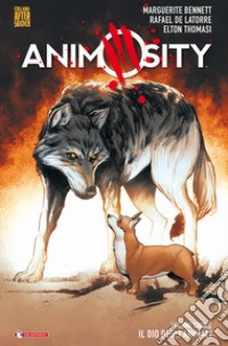 Animosity. Vol. 5: Il dio degli animali libro di Bennett Marguerite; Latorre Rafael de