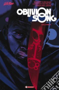 Oblivion song. Vol. 4 libro di Kirkman Robert; De Felici Lorenzo