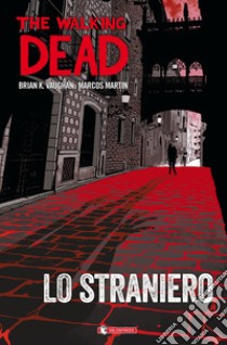 Lo straniero. The walking dead libro di Vaughan Brian K.