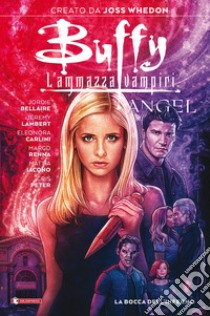 La bocca dell'inferno. Buffy Angel. L'ammazzavampiri libro di Whedon Joss; Bellaire Jordie; Lambert Jeremy