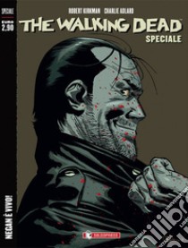 Negan è vivo! The walking dead speciale libro di Kirkman Robert