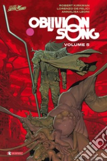 Oblivion song. Vol. 5 libro di Kirkman Robert; De Felici Lorenzo