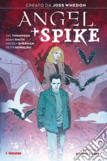 Angel + Spike. Vol. 4: Uomini e lupi libro di Whedon Joss; Smith Adam; Thompson Zac