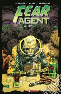 Fear agent. Vol. 3 libro di Remender Rick