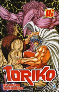 Toriko. Vol. 16 libro di Shimabukuro Mitsutoshi