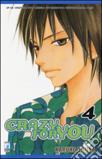 Crazy for you. Vol. 4 libro di Shiina Karuho