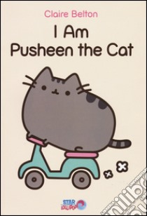 I am Pusheen the cat libro di Belton Claire