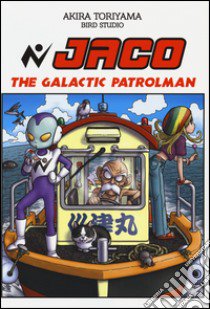 Jaco the galactic patrol man. Con gadget libro di Toriyama Akira