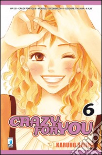 Crazy for you. Vol. 6 libro di Shiina Karuho