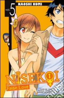 Nisekoi. False love. Vol. 5 libro di Komi Naoshi