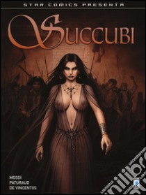 Succubi. Vol. 1 libro di Mosdi Thomas; Paturaud Laurent; De Vincentiis Adriano