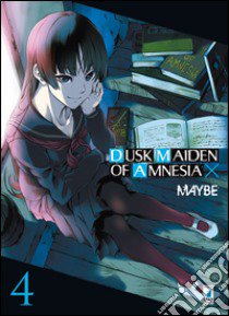 Dusk maiden of amnesia. Vol. 4 libro di Maybe