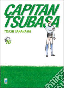 Capitan Tsubasa. New edition. Vol. 16 libro di Takahashi Yoichi