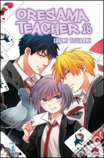 Oresama teacher. Vol. 16 libro di Tsubaki Izumi