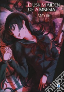 Dusk maiden of amnesia. Vol. 6 libro di Maybe