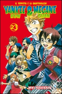 Yankee-Kun & Megane-Chan il teppista e la quattrocchi. Vol. 23 libro di Yoshikawa Miki