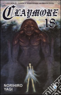 Claymore. Vol. 18 libro di Yagi Norihiro