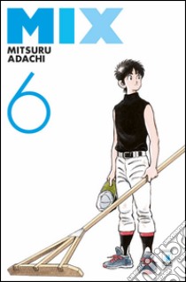 Mix. Vol. 6 libro di Adachi Mitsuru