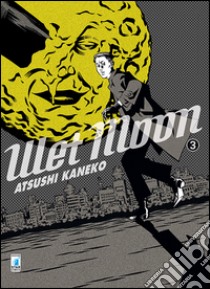 Wet moon. Vol. 3 libro di Kaneko Atsushi