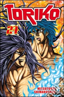 Toriko. Vol. 27 libro di Shimabukuro Mitsutoshi