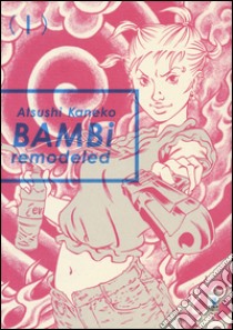 Bambi remodeled. Vol. 1 libro di Kaneko Atsushi