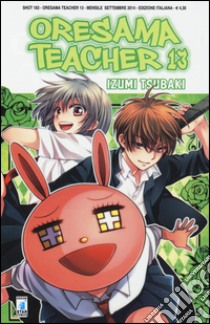 Oresama teacher. Vol. 13 libro di Tsubaki Izumi