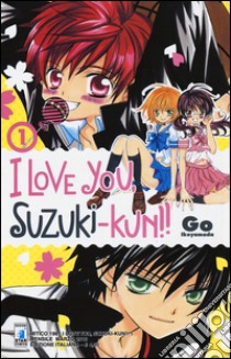 I love you, Suzuki-Kun!. Vol. 1 libro di Ikeyamada Go