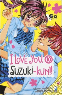 I love you, Suzuki-Kun!. Vol. 10 libro di Ikeyamada Go