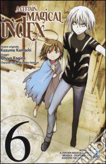 A Certain magical index. Vol. 6 libro di Kazuma Kamachi