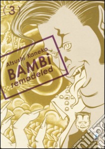 Bambi remodeled. Vol. 3 libro di Kaneko Atsushi