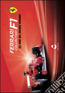 Ferrari Collection F1. Gli anni del grande dominio. Con gadget libro