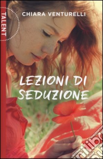 Lezioni di seduzione libro di Venturelli Chiara