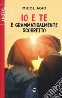 Io e te è grammaticalmente scorretto libro di Agio Micol