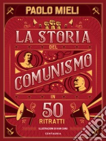 La storia del comunismo in 50 ritratti. Ediz. a colori libro di Mieli Paolo