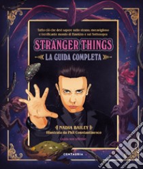 Stranger things. La guida completa libro di Bailey Nadia