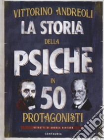 La storia della psiche in 50 protagonisti libro di Andreoli Vittorino