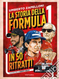 La storia della formula 1 in 50 ritratti libro di Zapelloni Umberto