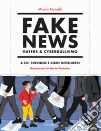 Fake news, haters & cyberbullismo. A chi servono e come difendersi libro di Munafò Mauro