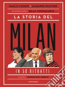 La storia del Milan in 50 ritratti libro di Condò Paolo; Pastore Giuseppe