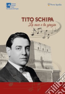 Tito Schipa. La voce e la grazia libro di Schipa T. J. (cur.); Carluccio G. (cur.)