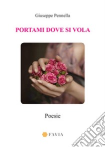 Portami dove si vola libro di Pennella Giuseppe