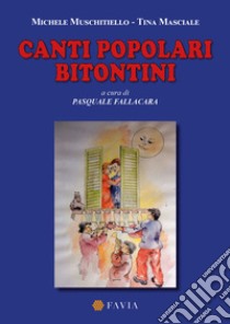 Canti popolari bitontini libro di Muschitiello Michele; Masciale Tina; Fallacara P. (cur.)