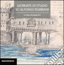 Atti delle giornate di studio su Alfonso Rubbiani (Bologna, 22 ottobre e 28 novembre 2013) libro di Monari P. (cur.)