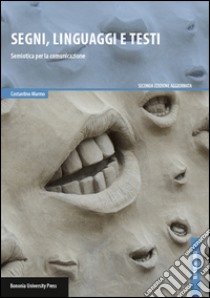 Segni, linguaggi e testi. Semiotica per la comunicazione libro di Marmo Costantino