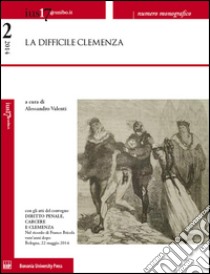 Ius17@unibo.it (2014). Vol. 2: La difficile clemenza. Atti del convegno Diritto penale, carcere e clemenza. Nel ricordo di Franco Bricola vent'anni dopo (Bologna, 22 maggio 2014) libro di Valenti A. (cur.)