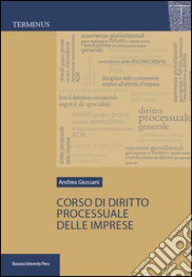 Corso di diritto processuale delle imprese libro di Giussani Andrea