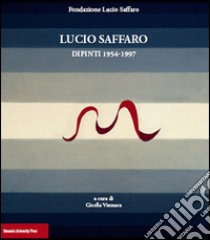 Lucio Saffaro. Dipinti 1954-1997 libro di Vismara G. (cur.)