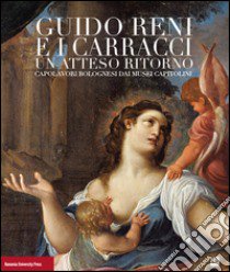 Guido Reni e i Carracci. Un atteso ritorno. Ediz. illustrata libro di Guarino Sergio