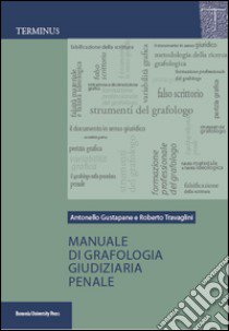 Manuale di grafologia giudiziaria penale libro di Gustapane Antonello; Travaglini Roberto