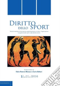 Diritto dello sport. Rivista trimestrale di informazione e approfondimento sul diritto, l'organizzazione e la gestione dello sport e delle attività motorie (2016). Vol. 1 libro